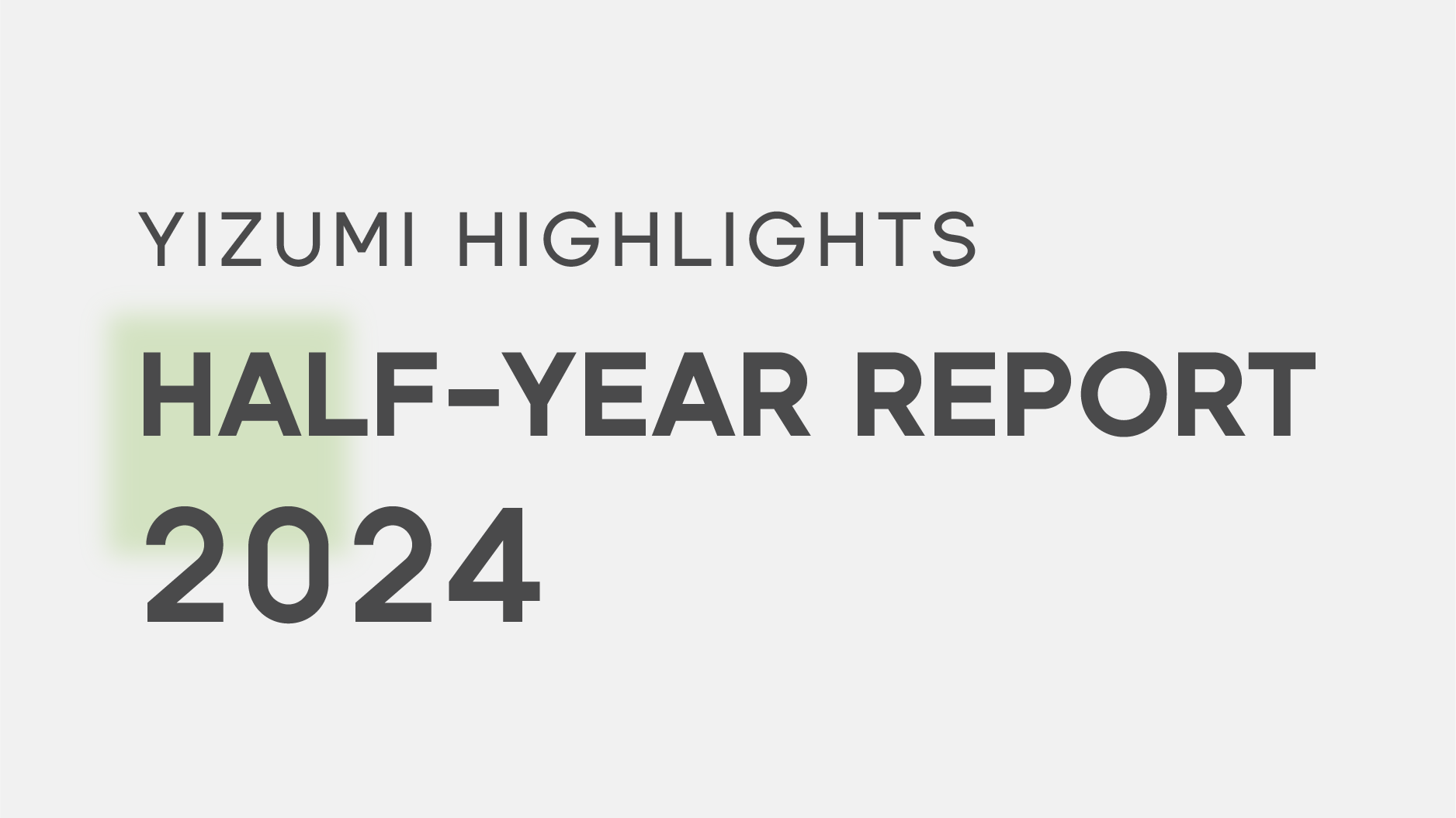 YIZUMI Highlights Half-year Report 2024